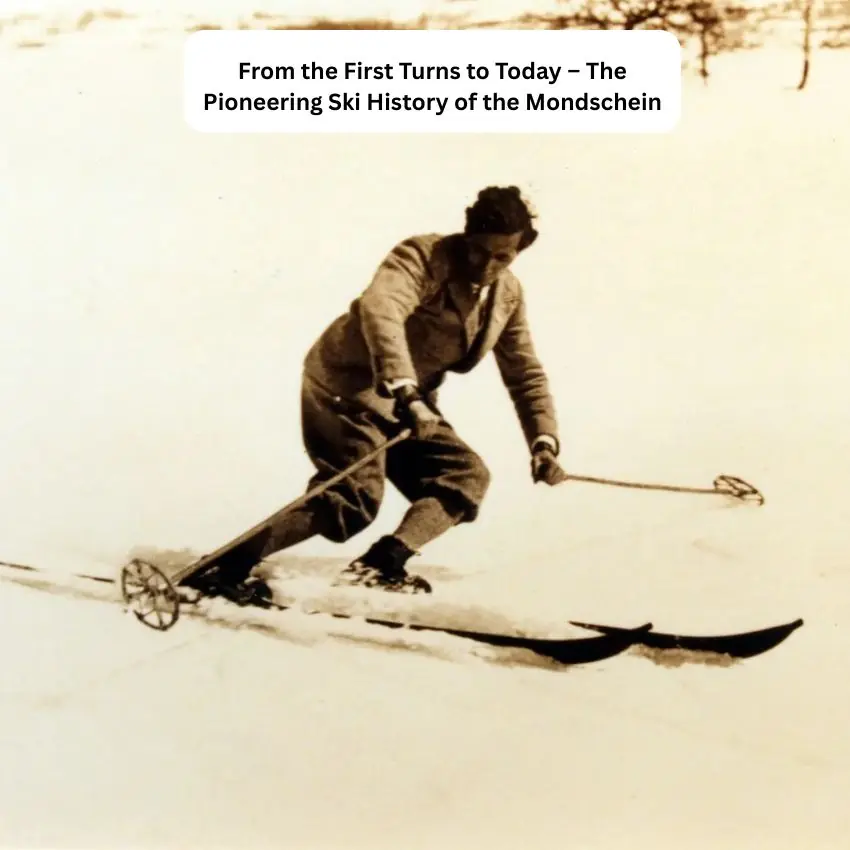 From the First Turns to Today: The Pioneering Ski History of the Mondschein