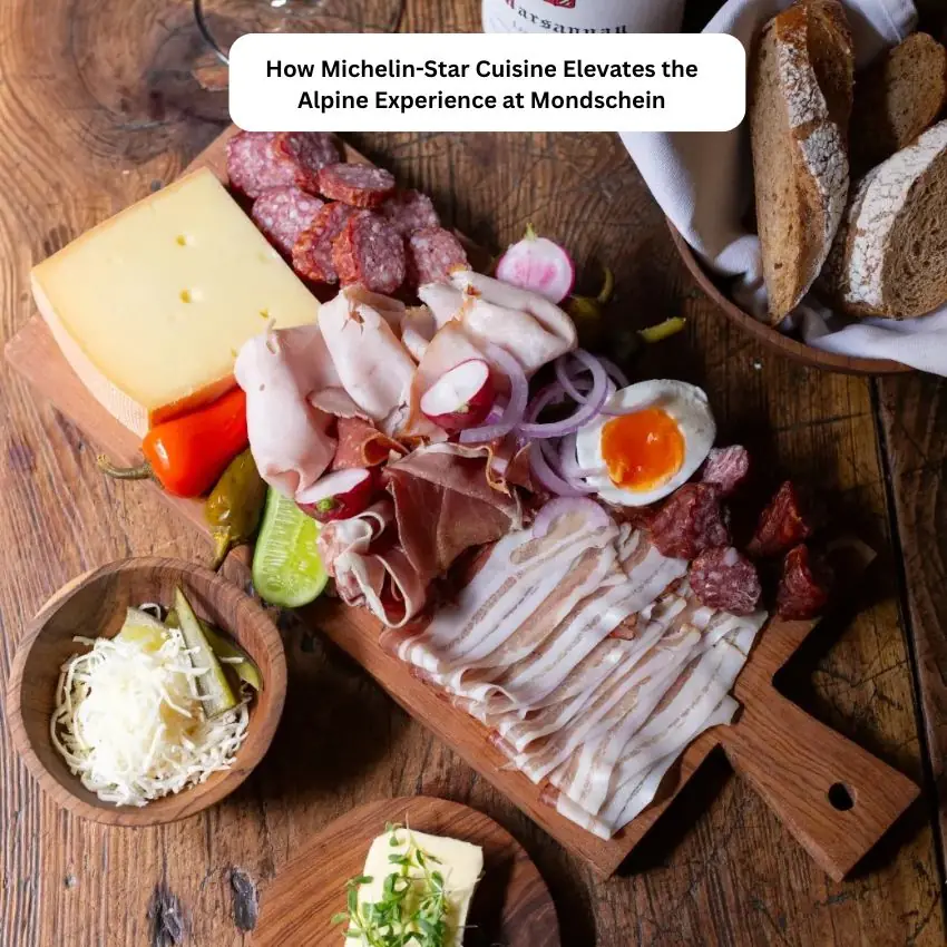 How Fine Cuisine Shapes the Alpine Experience at Mondschein