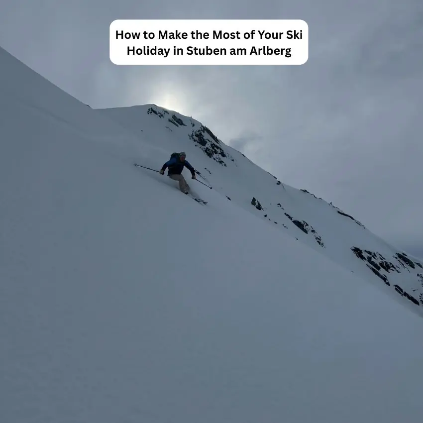 How to Make the Most of Your Ski Holiday in Stuben am Arlberg