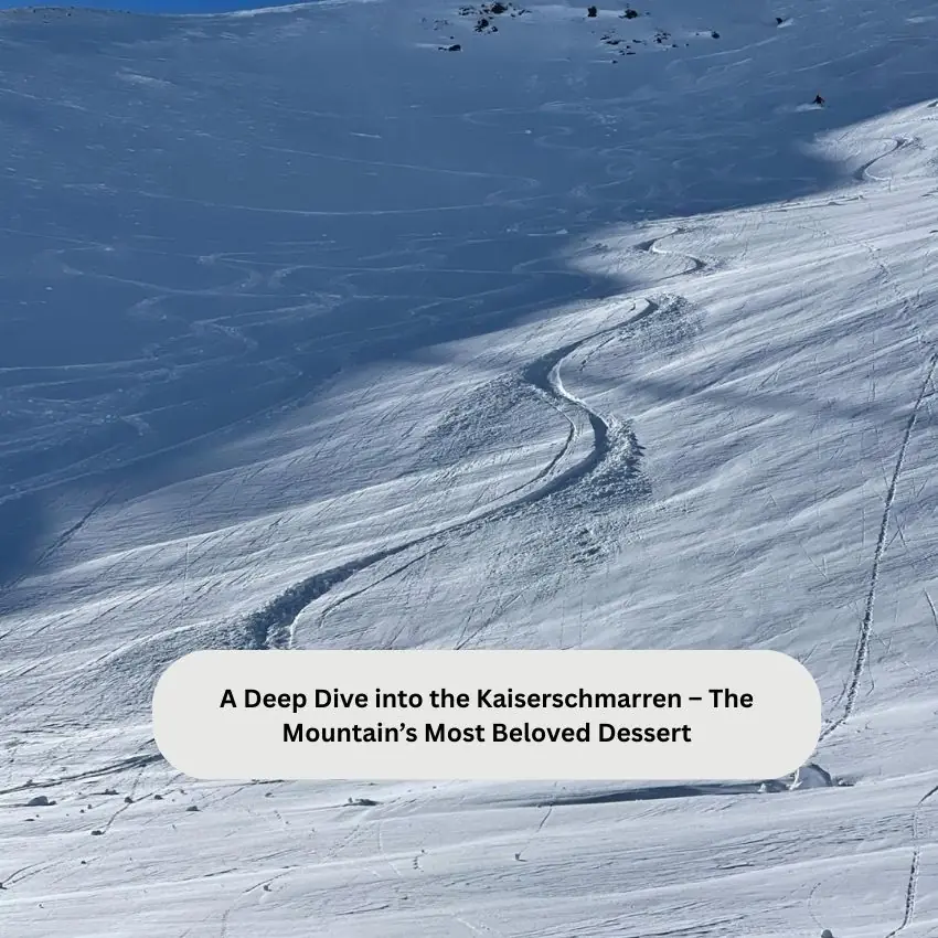 A Deep Dive into the Kaiserschmarren: The Mountain’s Most Beloved Dessert