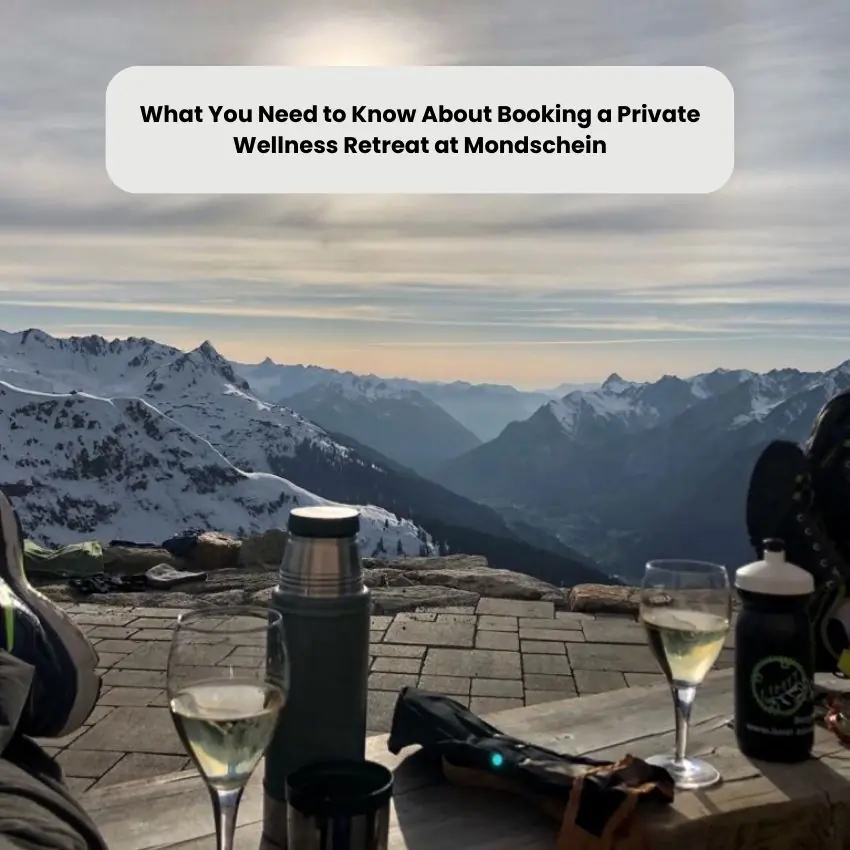 What You Need to Know About Booking a Private Wellness Retreat at Mondschein