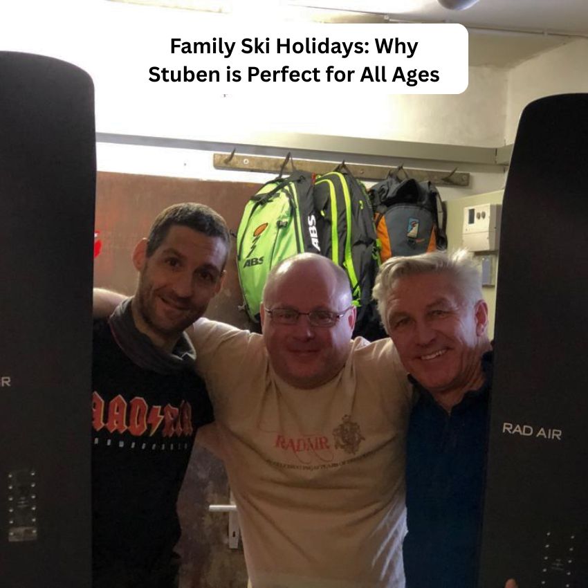 Family Ski Holidays: Why Stuben is Perfect for All Ages