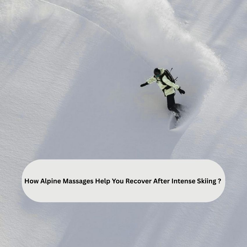 How Alpine Massages Help You Recover After Intense Skiing