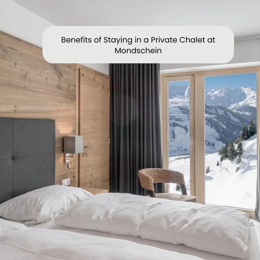 Benefits of Staying in a Private Chalet at Mondschein