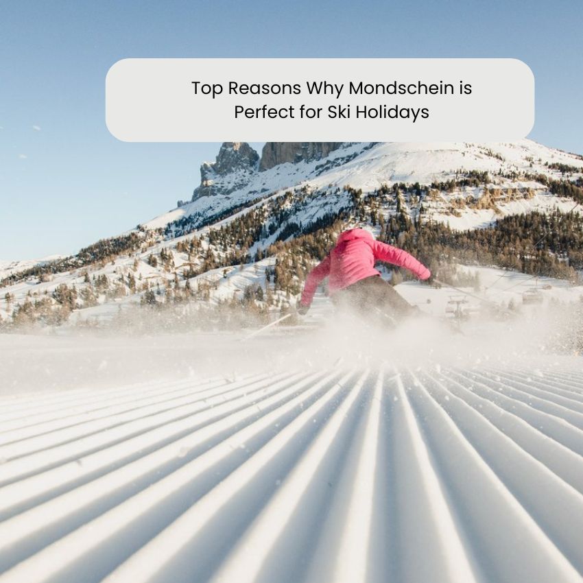 Top Reasons Why Mondschein is Perfect for Ski Holidays