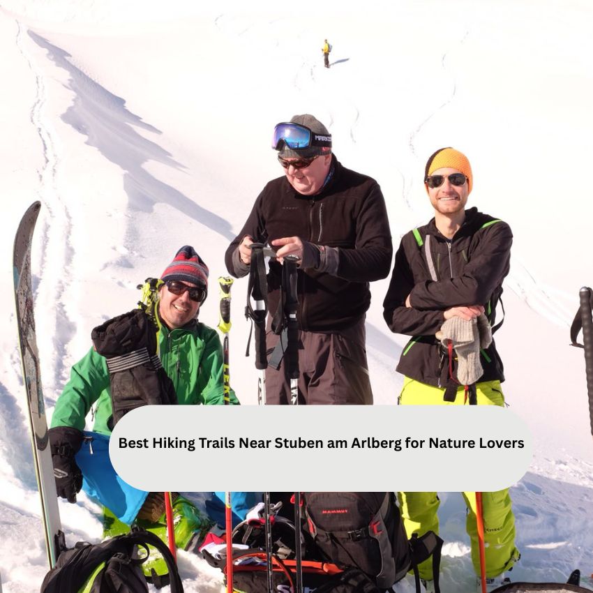 Best Hiking Trails Near Stuben am Arlberg for Nature Lovers