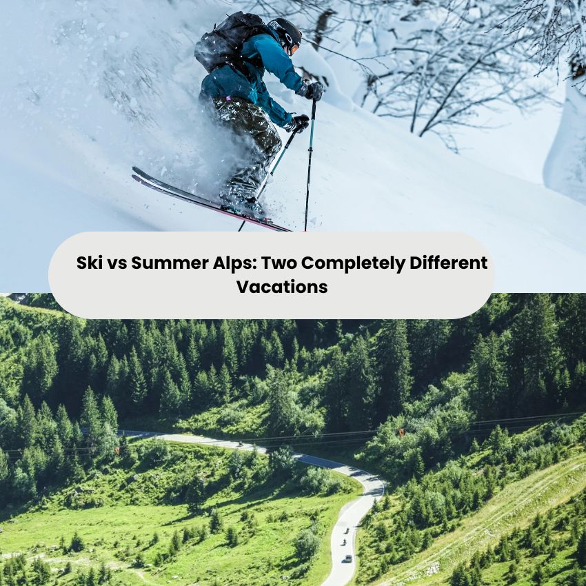 Ski vs Summer Alps: Two Completely Different Vacations