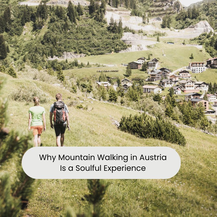Why Mountain Walking in Austria Is a Soulful Experience