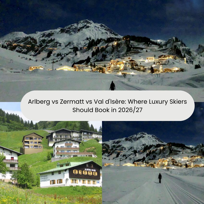 Arlberg vs Zermatt vs Val d’Isère: Where Luxury Skiers Should Book in 2026/27