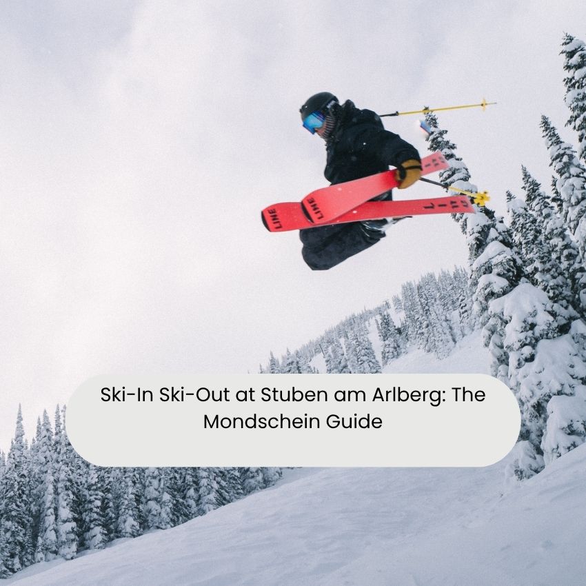 Why Mondschein Is the Ultimate Ski-In Ski-Out Destination at Stuben am Arlberg