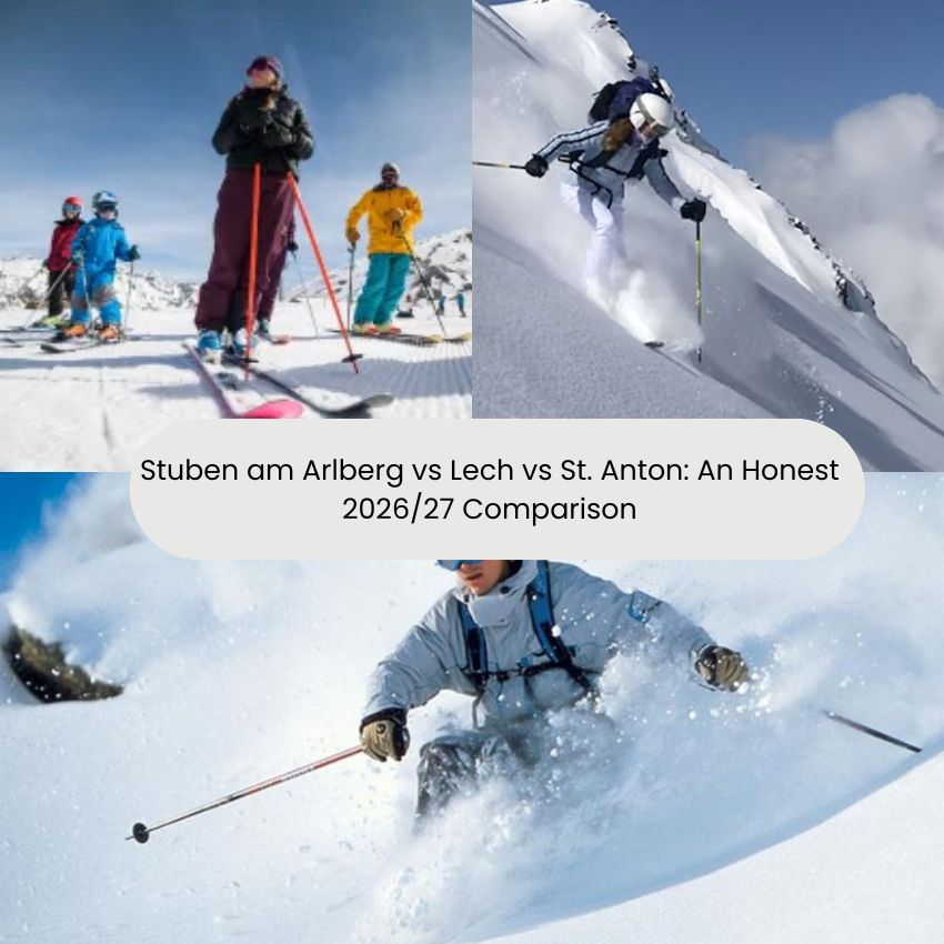 Stuben am Arlberg vs Lech vs St. Anton: An Honest 2026/27 Comparison